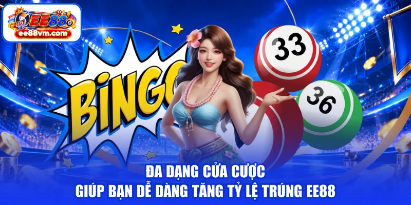 Đa dạng cửa cược giúp bạn dễ dàng tăng tỷ lệ trúng EE88