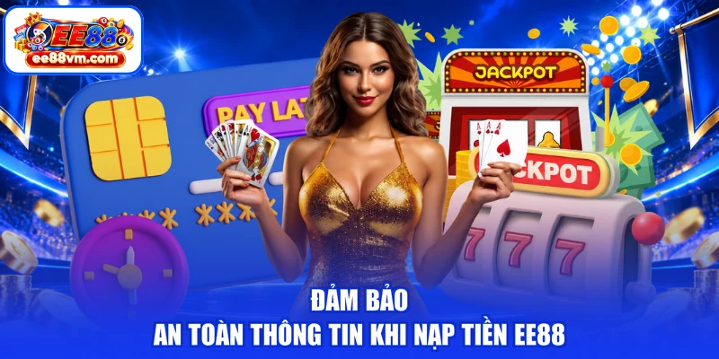 Đảm bảo an toàn thông tin khi nạp tiền EE88