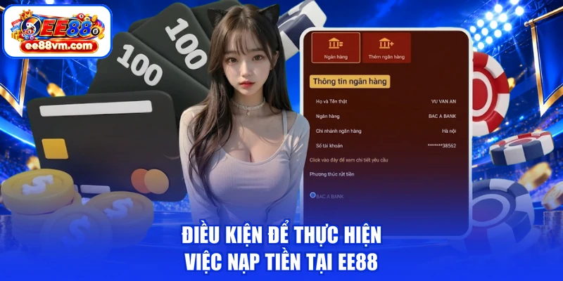 Điều kiện để thực hiện việc nạp tiền tại EE88