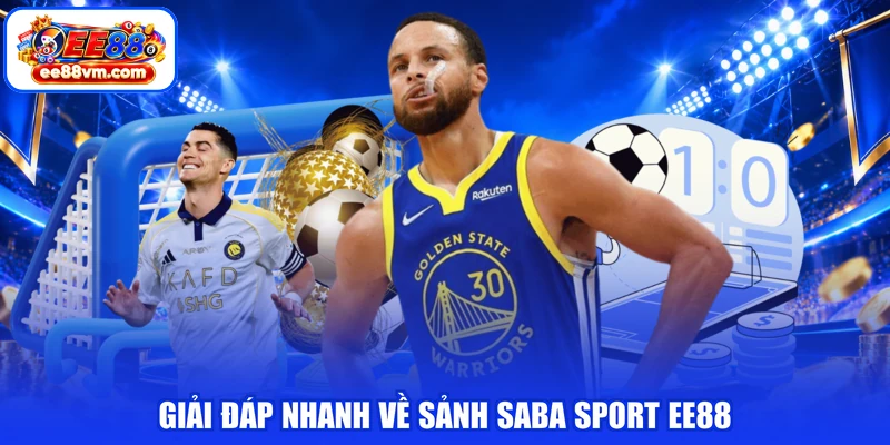 Giải đáp nhanh về sảnh SABA sport EE88