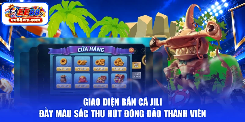Giao diện bắn cá Jili đầy màu sắc thu hút đông đảo thành viên