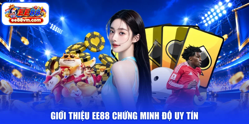 Giới thiệu EE88 chứng minh độ uy tín
