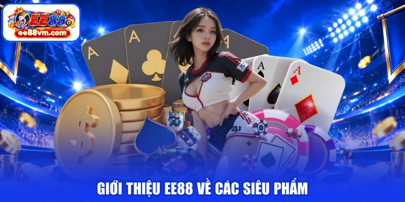 Giới thiệu EE88 về các siêu phẩm