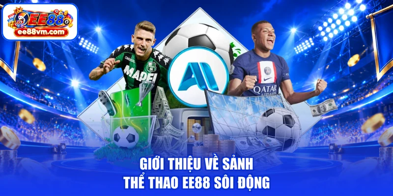 Giới thiệu về sảnh thể thao EE88 sôi động