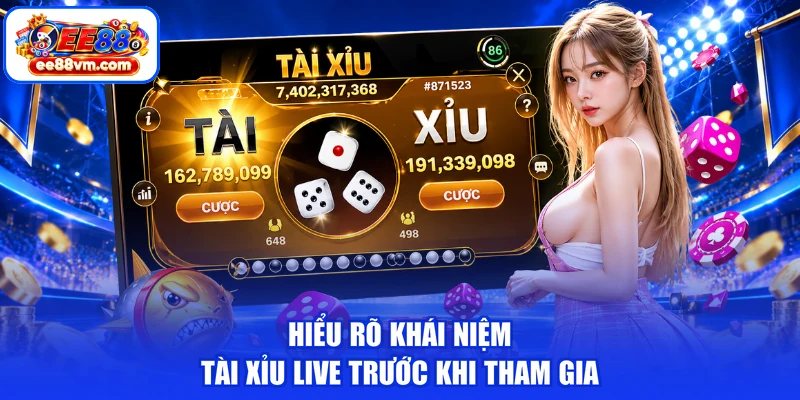 Hiểu rõ khái niệm tài xỉu live trước khi tham gia
