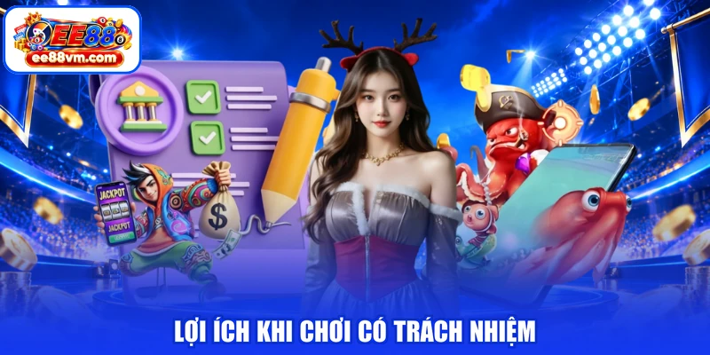 Lợi ích khi chơi có trách nhiệm