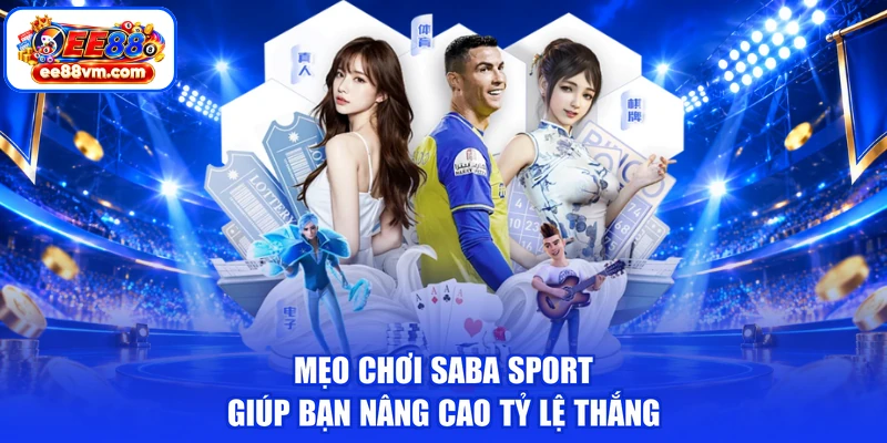 Mẹo chơi SABA sport giúp bạn nâng cao tỷ lệ thắng