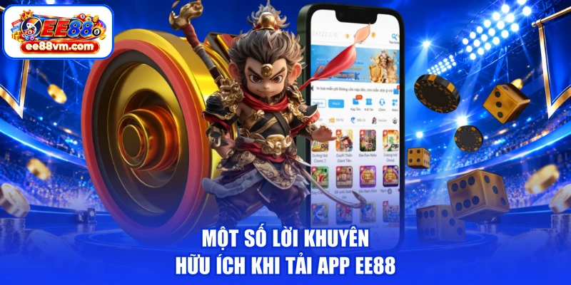 Một số lời khuyên hữu ích khi tải app EE88