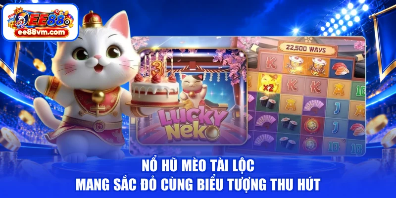 Nổ hũ mèo tài lộc mang sắc đỏ cùng biểu tượng thu hút