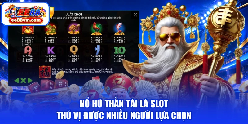 Nổ hũ thần tài là slot thú vị được nhiều người lựa chọn
