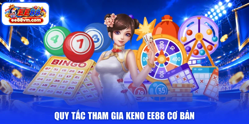 Quy tắc tham gia keno EE88 cơ bản