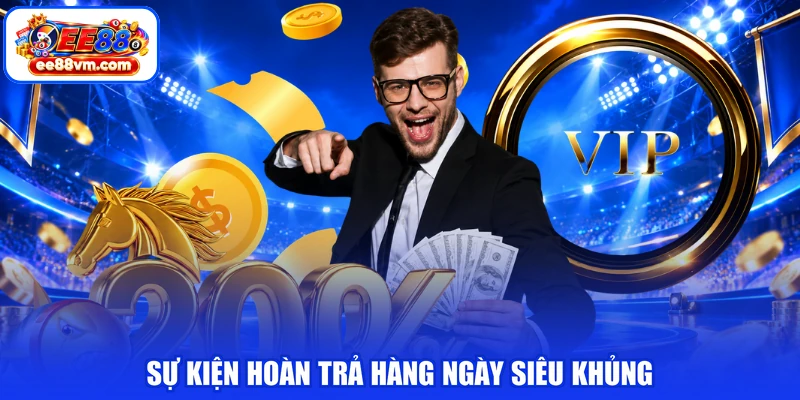 Sự kiện hoàn trả hàng ngày siêu khủng