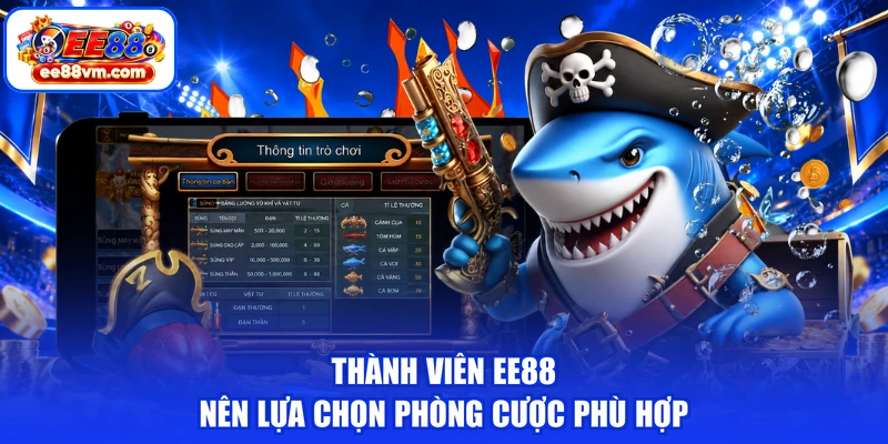 Thành viên EE88 nên lựa chọn phòng cược phù hợp
