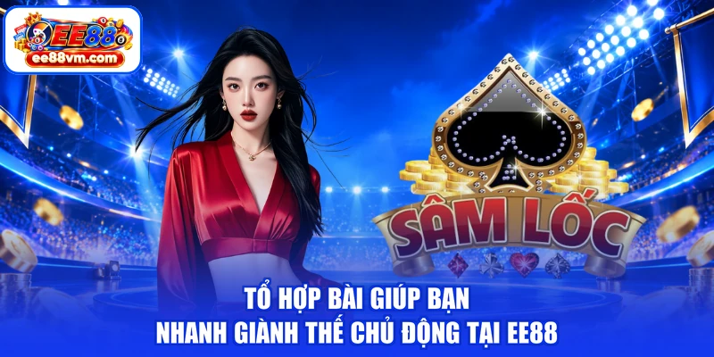 Tổ hợp bài giúp bạn nhanh giành thế chủ động tại EE88